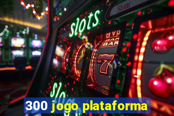 300 jogo plataforma